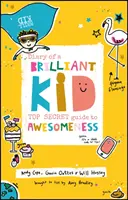 Jurnalul unui copil strălucitor: Ghidul secret al minunăției - Diary of a Brilliant Kid: Top Secret Guide to Awesomeness