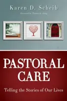 Îngrijirea pastorală: Spunând poveștile vieților noastre - Pastoral Care: Telling the Stories of Our Lives