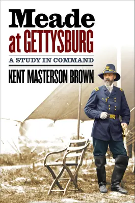 Meade la Gettysburg: Un studiu în comandă - Meade at Gettysburg: A Study in Command