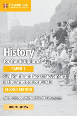 History for the Ib Diploma Paper 3 Civil Rights and Social Movements in the Americas Post-1945 cu Cambridge Elevate Edition - History for the Ib Diploma Paper 3 Civil Rights and Social Movements in the Americas Post-1945 with Cambridge Elevate Edition
