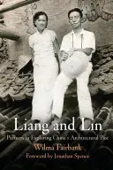 Liang și Lin: Parteneri în explorarea trecutului arhitectural al Chinei - Liang and Lin: Partners in Exploring China's Architectural Past