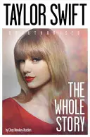 Taylor Swift: Fără autorizație: Întreaga poveste - Taylor Swift: Unauthorized: The Whole Story