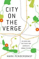 City on the Verge: Atlanta și lupta pentru viitorul urban al Americii - City on the Verge: Atlanta and the Fight for America's Urban Future