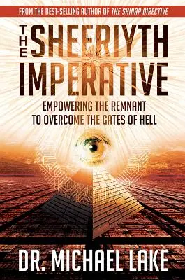 Imperativul Sheeriyth: Împuternicirea rămășiței pentru a învinge porțile iadului - The Sheeriyth Imperative: Empowering the Remnant to Overcome the Gates of Hell