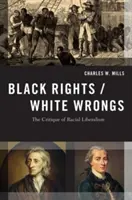 Drepturile negrilor / Greșelile albilor: Critica liberalismului rasial - Black Rights/White Wrongs: The Critique of Racial Liberalism