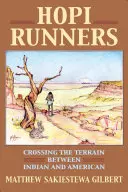 Hopi Runners: Traversarea terenului dintre indieni și americani - Hopi Runners: Crossing the Terrain Between Indian and American