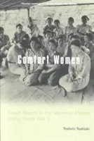 Comfort Women: Sclavia sexuală în armata japoneză în timpul celui de-al Doilea Război Mondial - Comfort Women: Sexual Slavery in the Japanese Military During World War II