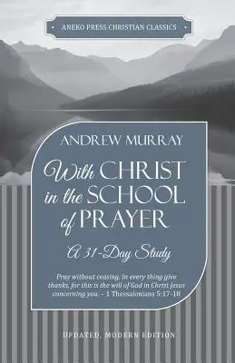 Cu Hristos în Școala Rugăciunii: Un studiu de 31 de zile - With Christ in the School of Prayer: A 31-Day Study