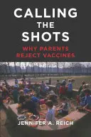 Calling the Shots: De ce părinții refuză vaccinurile - Calling the Shots: Why Parents Reject Vaccines