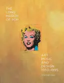 Marșul lung al pop-ului: artă, muzică și design, 1930-1995 - The Long March of Pop: Art, Music, and Design, 1930-1995