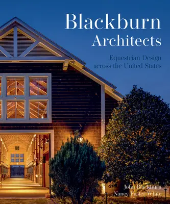 Design ecvestru american: Blackburn Architects to Barns Farms, and Stables by Blackburn Architects - American Equestrian Design: Blackburn Architects to Barns Farms, and Stables by Blackburn Architects
