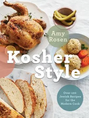 Kosher Style: Peste 100 de rețete evreiești pentru bucătarul modern - Kosher Style: Over 100 Jewish Recipes for the Modern Cook