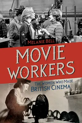 Movie Workers, 1: Femeile care au făcut cinematografia britanică - Movie Workers, 1: The Women Who Made British Cinema