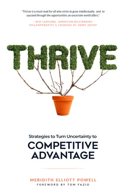 Thrive: Strategies to Turn Uncertainty to Competitive Advantage (Strategii de transformare a incertitudinii în avantaj competitiv) - Thrive: Strategies to Turn Uncertainty to Competitive Advantage