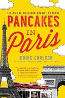 Clătite în Paris: Trăind visul american în Franța - Pancakes in Paris: Living the American Dream in France