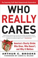 Cui îi pasă cu adevărat: The Surprising Truth about Compassionate Conservatism -- America's Charity Divide -- Who Gives, Who Doesn't, and Why I - Who Really Cares: The Surprising Truth about Compassionate Conservatism -- America's Charity Divide -- Who Gives, Who Doesn't, and Why I