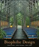 Design biofilic: Teoria, știința și practica de a aduce clădirile la viață - Biophilic Design: The Theory, Science and Practice of Bringing Buildings to Life