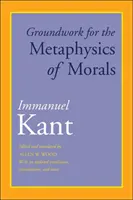 Lucrările fundamentale ale metafizicii moravurilor: Cu o traducere actualizată, introducere și note - Groundwork for the Metaphysics of Morals: With an Updated Translation, Introduction, and Notes