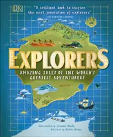 Exploratorii - Poveștile uimitoare ale celor mai mari aventurieri ai lumii - Explorers - Amazing Tales of the World's Greatest Adventurers