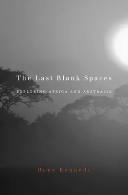 Ultimele spații goale: Explorarea Africii și Australiei - Last Blank Spaces: Exploring Africa and Australia