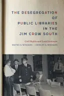 Desegregarea bibliotecilor publice în sudul Jim Crow: Drepturile civile și activismul local - The Desegregation of Public Libraries in the Jim Crow South: Civil Rights and Local Activism
