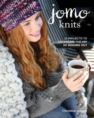 Jomo Knits: 21 de proiecte pentru a sărbători bucuria de a lipsi - Jomo Knits: 21 Projects to Celebrate the Joy of Missing Out
