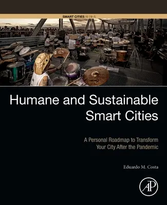 Orașe inteligente umane și durabile: O foaie de parcurs personală pentru a vă transforma orașul după pandemie - Humane and Sustainable Smart Cities: A Personal Roadmap to Transform Your City After the Pandemic
