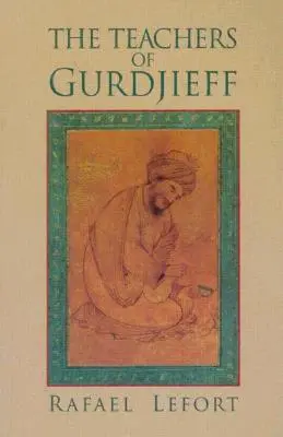 Profesorii lui Gurdjieff - The Teachers of Gurdjieff