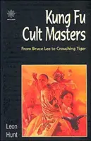 Maeștrii cultului Kung Fu: De la Bruce Lee la Crouching Tiger - Kung Fu Cult Masters: From Bruce Lee to Crouching Tiger