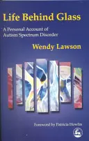 Viața în spatele sticlei: O relatare personală a tulburării de spectru autist - Life Behind Glass: A Personal Account of Autism Spectrum Disorder