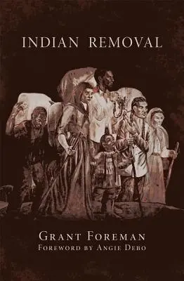Indian Removal, volumul 2: Emigrarea celor cinci triburi civilizate de indieni - Indian Removal, Volume 2: The Emigration of the Five Civilized Tribes of Indians