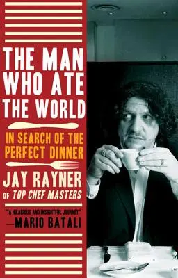 Omul care a mâncat lumea: În căutarea cinei perfecte - The Man Who Ate the World: In Search of the Perfect Dinner