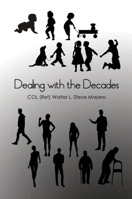 Confruntarea cu deceniile (Mayew Col (ret) Walter L. Steve) - Dealing with the Decades (Mayew Col (ret) Walter L. Steve)