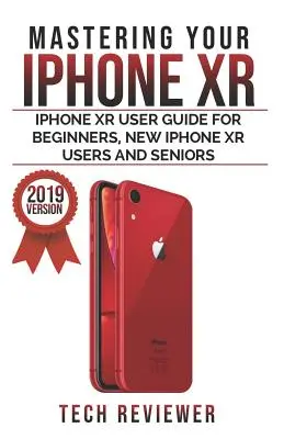 Stăpânirea iPhone XR: Ghid de utilizare iPhone XR pentru începători, utilizatori noi de iPhone XR și seniori - Mastering your iPhone XR: iPhone XR User Guide for Beginners, New iPhone XR Users and Seniors