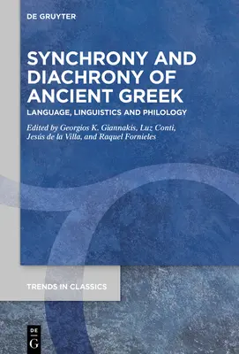 Sincronie și diacronie în greaca veche: Limbă, lingvistică și filologie - Synchrony and Diachrony of Ancient Greek: Language, Linguistics and Philology