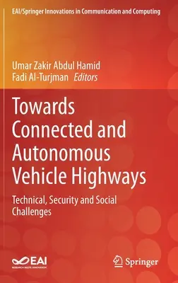 Către autostrăzi cu vehicule conectate și autonome: Provocări tehnice, de securitate și sociale - Towards Connected and Autonomous Vehicle Highways: Technical, Security and Social Challenges