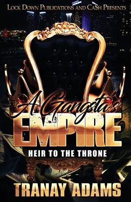 Imperiul unui gangster: Moștenitorul tronului (A Gangsta's Empire: Heir to the Throne) - A Gangsta's Empire: Heir to the Throne