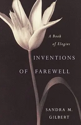 Inventions of Farewell: O colecție de elegii - Inventions of Farewell: A Collection of Elegies