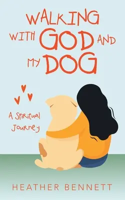 Plimbare cu Dumnezeu și câinele meu: O călătorie spirituală - Walking with God and My Dog: A Spiritual Journey