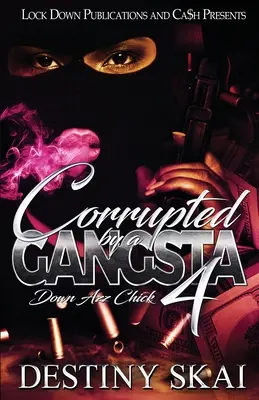 Corupt de un Gangsta 4: Down Azz Chick - Corrupted by a Gangsta 4: Down Azz Chick