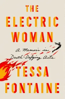 Femeia electrică: O amintire în acte care sfidează moartea - The Electric Woman: A Memoir in Death-Defying Acts