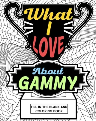 Ce iubesc despre Gammy Carte de colorat - What I Love About Gammy Coloring Book