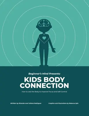 Kids Body Connection: Cum să vă folosiți corpul pentru a vă îmbunătăți concentrarea și autocontrolul - Kids Body Connection: How to Use Your Body to Improve Focus and Self-Control