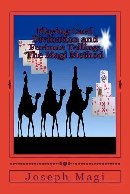 Divinarea și ghicitul cărților de joc: Metoda Magi - Playing Card Divination and Fortune Telling: The Magi Method