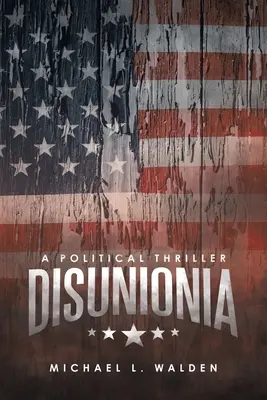 Disunionia: Un thriller politic - Disunionia: A Political Thriller