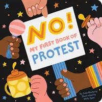 Nu! Prima mea carte de protest - No!: My First Book of Protest