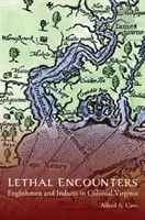 Lethal Encounters: Englezi și indieni în Virginia colonială - Lethal Encounters: Englishmen and Indians in Colonial Virginia