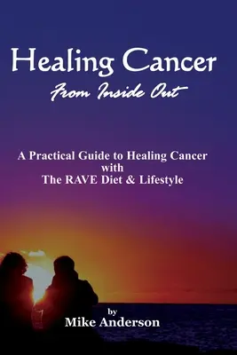 Vindecarea cancerului din interior spre exterior - Healing Cancer From Inside Out