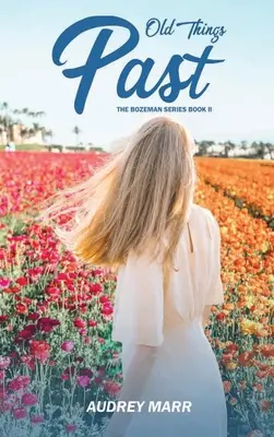 Lucruri vechi trecute (Bozeman Series Book II) - Old Things Past (Bozeman Series Book II)