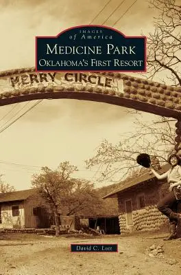 Medicine Park: Prima stațiune din Oklahoma - Medicine Park: Oklahoma's First Resort